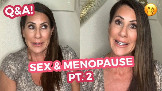 Sex and Menopause - Part 2