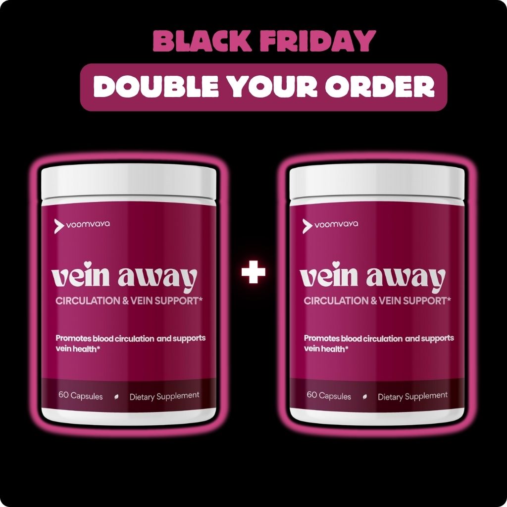 DOUBLE YOUR ORDER: Vein Away