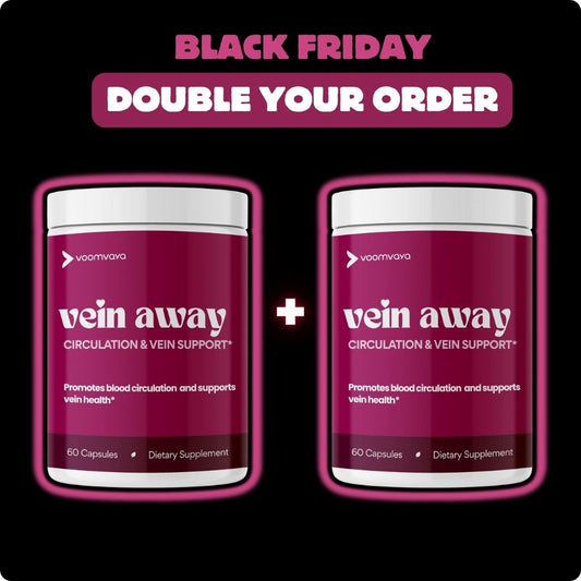 DOUBLE YOUR ORDER: Vein Away