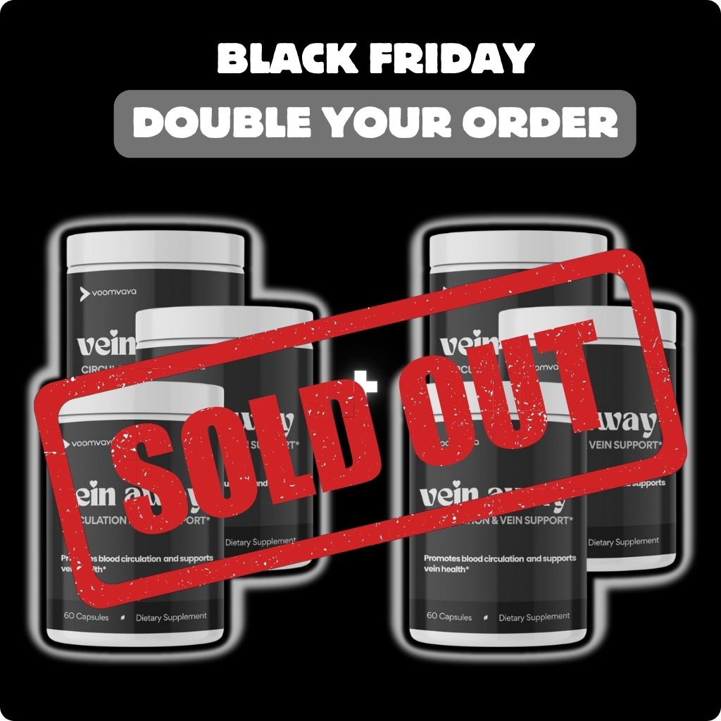 DOUBLE YOUR ORDER: Vein Away