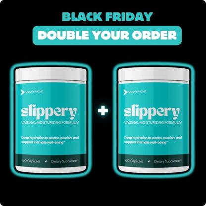 DOUBLE YOUR ORDER: Slippery