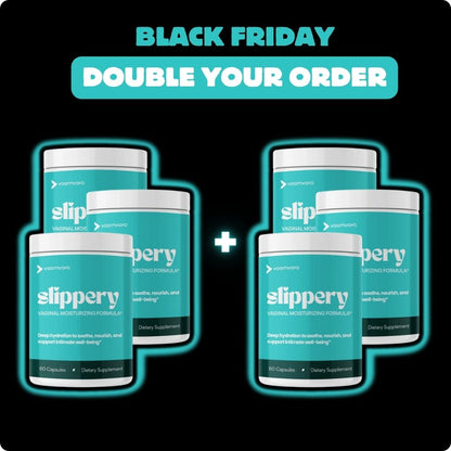 DOUBLE YOUR ORDER: Slippery