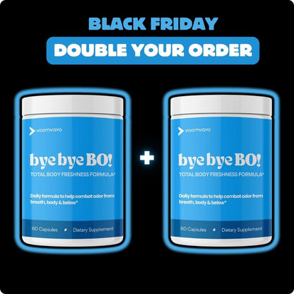 DOUBLE YOUR ORDER: Bye Bye BO